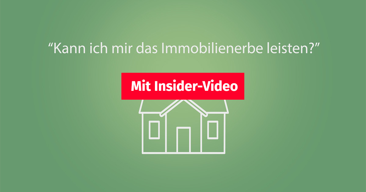 Animation: Symbol eines Hauses vor einem grünen Hintergrund, darüber steht: "Kann ich mir das Immobilienerbe leisten?", im Vordergrund ist ein Button auf dem steht "Mit Insider-Video" | Erhöhung Erbschaftssteuer